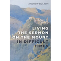 Living the Sermon on the Mount in Difficult Times - Hardcover
