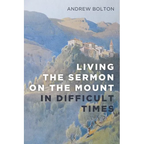 Living the Sermon on the Mount in Difficult Times - Hardcover