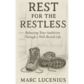 Rest for the Restless: Releasing Your Ambition through a Well-Rested Life - Hardcover