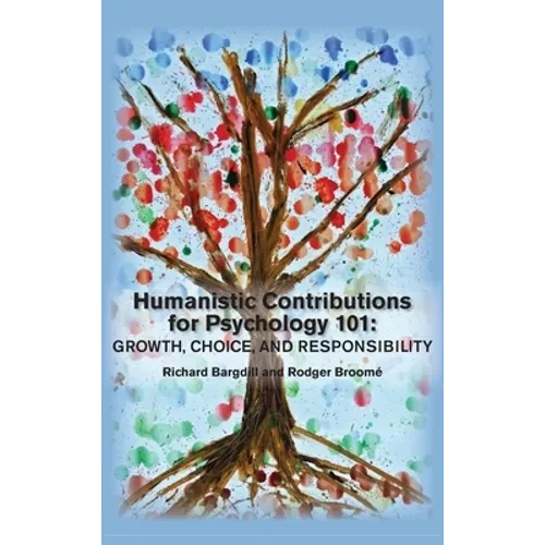 Humanistic Contributions for Psychology 101: Growth, Choice, and Responsibility - Hardcover