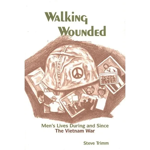 Walking Wounded: Men's Lives During and Since the Vietnam War - Paperback
