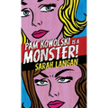 Pam Kowolski is a Monster - Hardcover