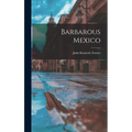 Barbarous Mexico - Hardcover