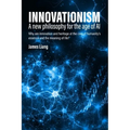 Innovationism: A new philosophy for the age of AI - Paperback
