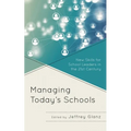 Managing Today's Schools: New Skills for School Leaders in the 21st Century - Hardcover