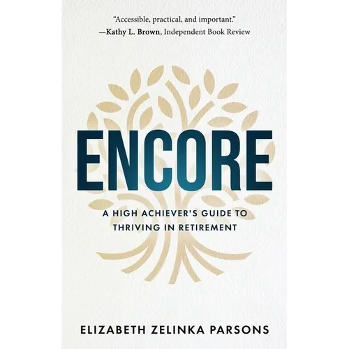 Encore: A High Achiever's Guide to Thriving in Retirement - Paperback