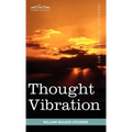 Thought Vibration or the Law of Attraction in the Thought World - Hardcover