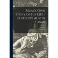 Rizal's Own Story of His Life / Edited by Austin Craig - Paperback