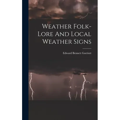 Weather Folk-lore And Local Weather Signs - Hardcover