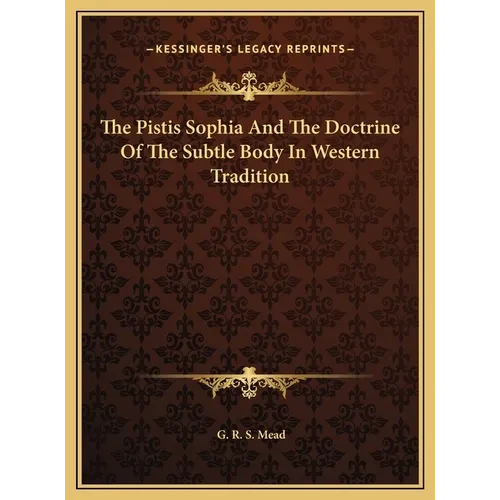 The Pistis Sophia And The Doctrine Of The Subtle Body In Western Tradition - Hardcover