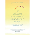 The Girl Who Flew Over the Honeysuckle Hedge: Her Lifelong Journey of Coping and Healing with C-PTSD - Hardcover
