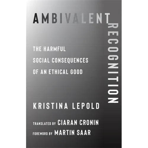Ambivalent Recognition: The Harmful Social Consequences of an Ethical Good - Paperback