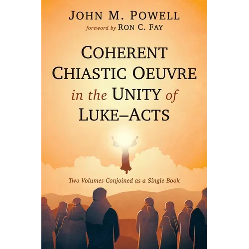 Coherent Chiastic Oeuvre in the Unity of Luke-Acts - Hardcover