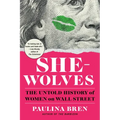 She-Wolves: The Untold History of Women on Wall Street - Paperback