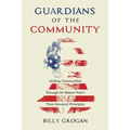 Guardians of the Community: Uniting Communities Through Sir Robert Peel's Time-Honored Principles - Paperback