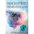 Descent into Dementialand - Paperback