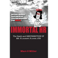 Immortal HR: The Death and Resurrection of Ms. H. (Harriet) R. (Rose) Job - Hardcover