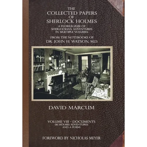 The Collected Papers of Sherlock Holmes - Volume 8: A Florilegium of Sherlockian Adventures in Multiple Volumes - Hardcover