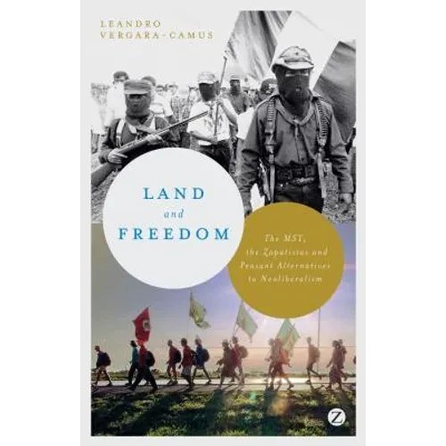 Land and Freedom: The Mst, the Zapatistas and Peasant Alternatives to Neoliberalism - Hardcover