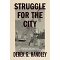 Struggle for the City: Citizenship and Resistance in the Black Freedom Movement - Hardcover