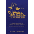 Crusader: A Memoir on Growing Up Catholic and African-American in Rural Northeast Louisiana - Paperback