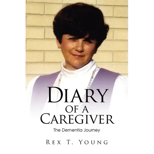 Diary of a Caregiver: The Dementia Journey - Paperback