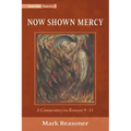 Now Shown Mercy: A Commentary on Romans 9-11 - Paperback