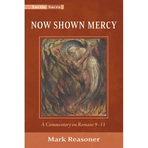 Now Shown Mercy: A Commentary on Romans 9-11 - Paperback