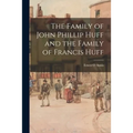 The Family of John Phillip Huff and the Family of Francis Huff - Paperback
