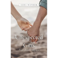 Unexpected Gifts: From all the wrong men - Paperback