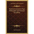 Fourteen Lessons in Yogi Philosophy and Oriental Occultism - Hardcover