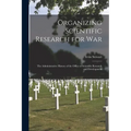 Organizing Scientific Research for war; the Administrative History of the Office of Scientific Research and Development - Paperback