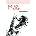 God's Mind in That Music: Theological Explorations Through the Music of John Coltrane - Hardcover