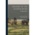 History of the Illinois River Valley; 1 - Paperback
