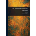 The Insurrection in Dublin - Paperback