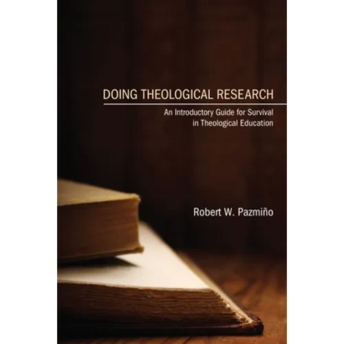 Doing Theological Research: An Introductory Guide for Survival in Theological Education - Hardcover