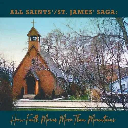 All Saints' / St. James' Saga: How Faith Moves More Than Mountains - Paperback
