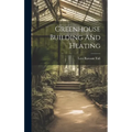 Greenhouse Building And Heating - Hardcover