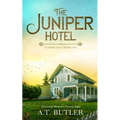 The Juniper Hotel: Historical Women's Fiction Saga