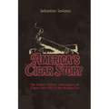 America's Cigar Story: The History, Politics, and Legacy of Cigars from 1762 to the Modern Era - Paperback