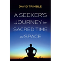 A Seeker's Journey Into Sacred Time and Space