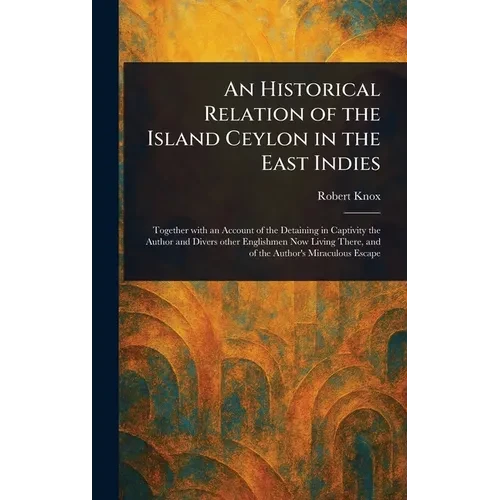 An Historical Relation of the Island Ceylon in the East Indies - Hardcover