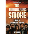 The Thundering Smoke Book 3: The End Of The Line - Paperback