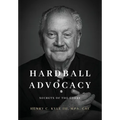 Hardball Advocacy: Secrets of the Lobby - Hardcover