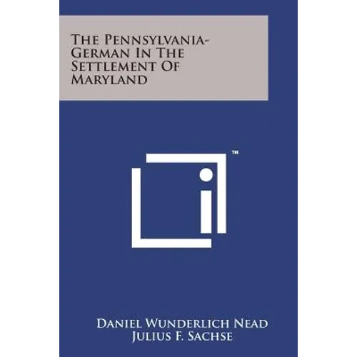 The Pennsylvania-German in the Settlement of Maryland - Paperback