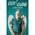 A Chance to Cut Is a Chance to Cure: A Surgical Swan Song - Hardcover