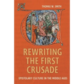 Rewriting the First Crusade: Epistolary Culture in the Middle Ages - Paperback