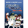 Animation in Mexico, 2006 to 2022: Box Office, Web Shorts, and Streaming - Paperback