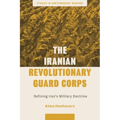 The Iranian Revolutionary Guard Corps: Defining Iran's Military Doctrine - Paperback