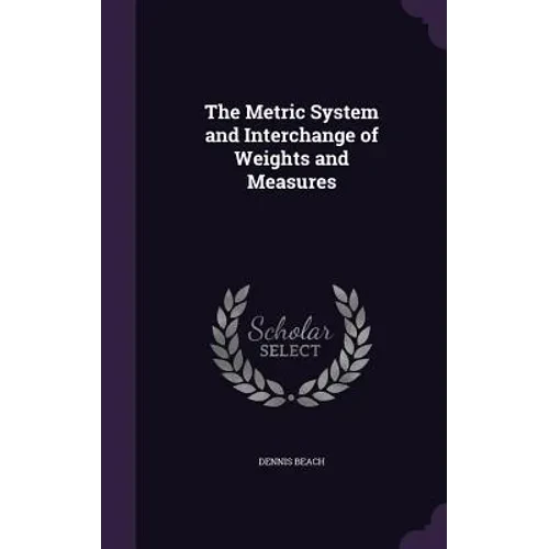 The Metric System and Interchange of Weights and Measures - Hardcover